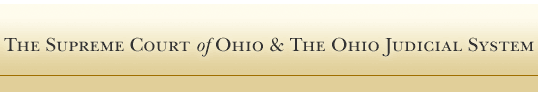 The Supreme Court of Ohio & The Ohio Judicial System. Click here to return to the Supreme Court home page.